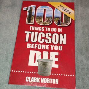 Book 100 Things to Do in Tucson Before You Die Tourist Attractions Guide List